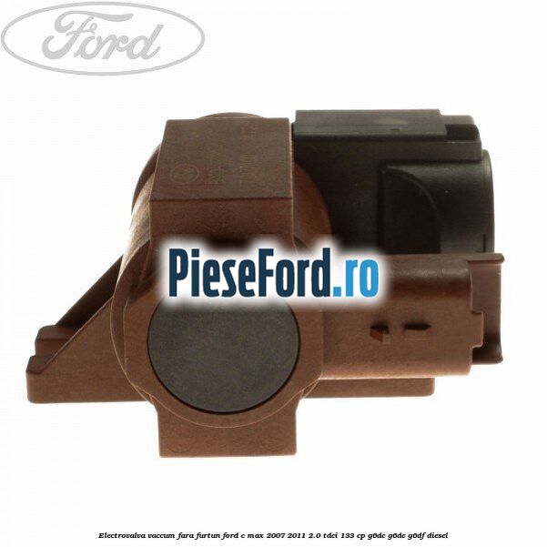 Electrovalva vaccum fara furtun Ford C-Max 2007-2011 2.0 TDCi 133 cp G6DC, G6DE, G6DF diesel