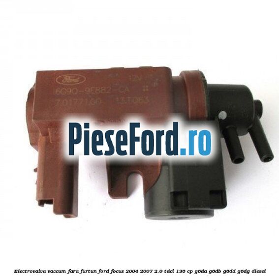 Electrovalva vaccum fara furtun Ford Focus 2004-2007 2.0 TDCi 136 cp G6DA, G6DB, G6DD, G6DG diesel