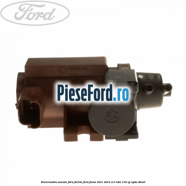 Electrovalva vaccum fara furtun Ford Focus 2011-2014 2.0 TDCi 115 cp TYDA diesel