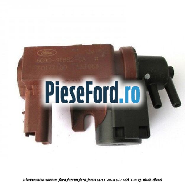Electrovalva vaccum fara furtun Ford Focus 2011-2014 2.0 TDCi 136 cp UKDB diesel