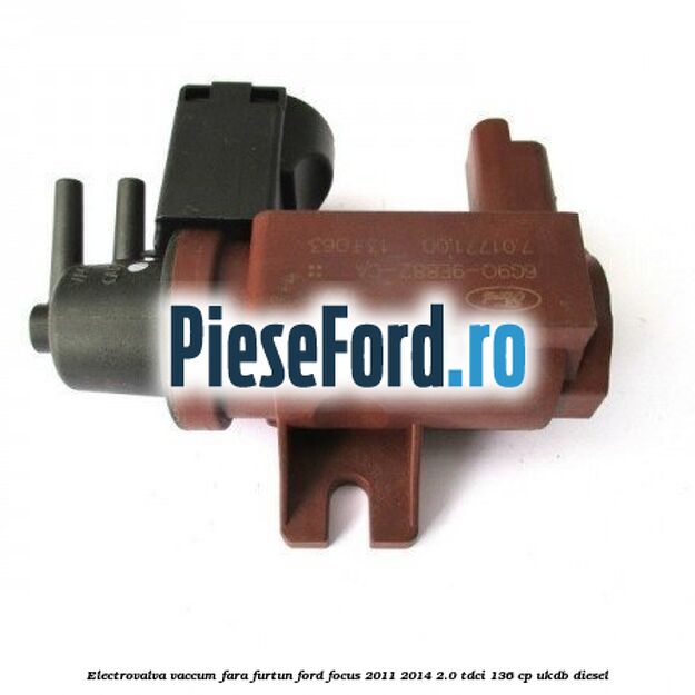Electrovalva vaccum fara furtun Ford Focus 2011-2014 2.0 TDCi 136 cp UKDB diesel