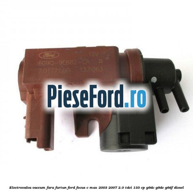 Electrovalva vaccum fara furtun Ford Focus C-Max 2003-2007 2.0 TDCi 133 cp G6DC, G6DE, G6DF diesel