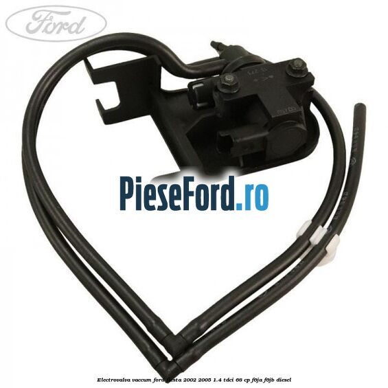 Electrovalva vaccum Ford Fiesta 2002-2005 1.4 TDCi 68 cp F6JA, F6JB diesel