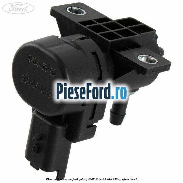 Electrovalva vaccum Ford Galaxy 2007-2014 2.2 TDCi 175 cp Q4WA diesel