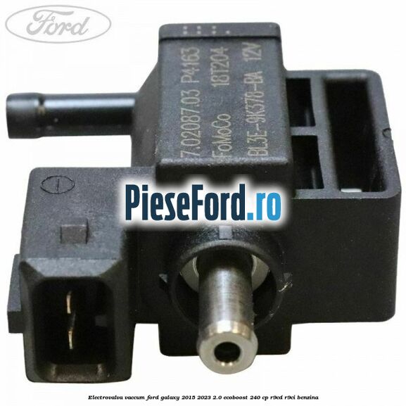 Electrovalva vaccum Ford Galaxy 2015-2023 2.0 EcoBoost 240 cp Electrovalva vaccum Ford Galaxy 2015-2023 2.0 EcoBoost 240 cp R9CD, R9CI benzina