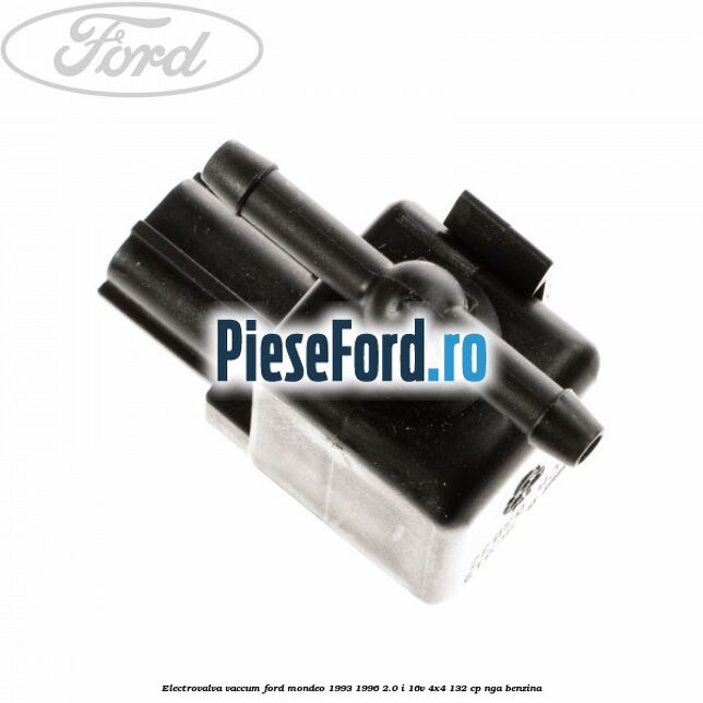 Electrovalva vaccum Ford Mondeo 1993-1996 2.0 i 16V 4x4 132 cp NGA benzina