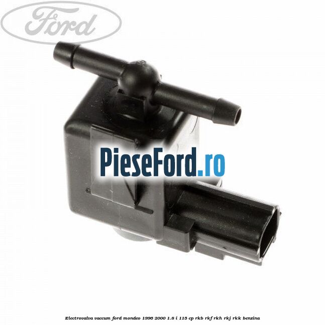Electrovalva vaccum Ford Mondeo 1996-2000 1.8 i 115 cp Electrovalva vaccum Ford Mondeo 1996-2000 1.8 i 115 cp RKB, RKF, RKH, RKJ, RKK benzina