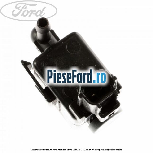 Electrovalva vaccum Ford Mondeo 1996-2000 1.8 i 115 cp Electrovalva vaccum Ford Mondeo 1996-2000 1.8 i 115 cp RKB, RKF, RKH, RKJ, RKK benzina
