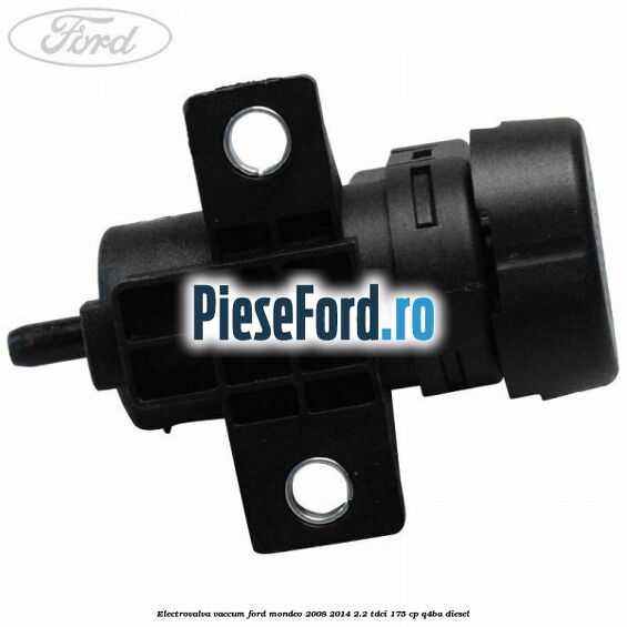 Electrovalva vaccum Ford Mondeo 2008-2014 2.2 TDCi 175 cp Q4BA diesel