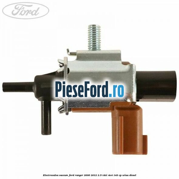 Electrovalva vaccum Ford Ranger 2006-2012 2.5 TDCi 4x4 143 cp WLAA diesel
