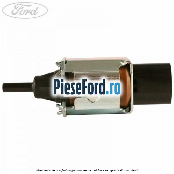 Electrovalva vaccum Ford Ranger 2006-2012 3.0 TDCi 4x4 156 cp MD30DITC, WEC diesel