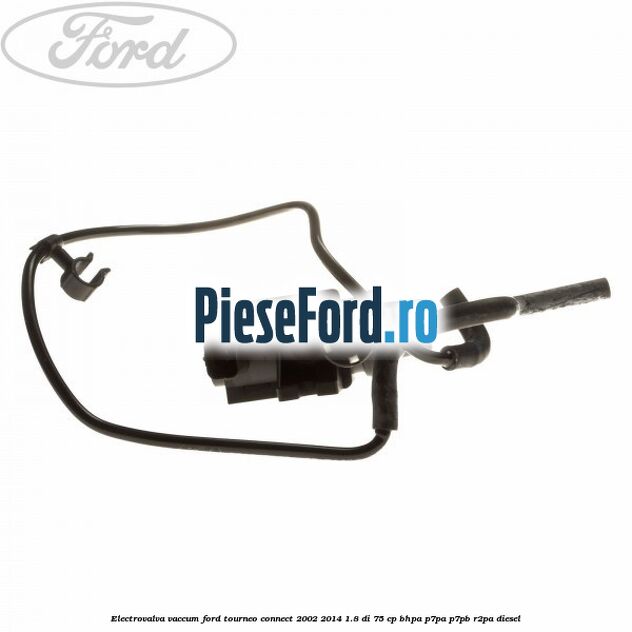 Electrovalva vaccum Ford Tourneo Connect 2002-2014 1.8 Di 75 cp BHPA, P7PA, P7PB, R2PA diesel