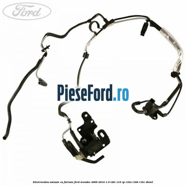 Electrovalva vacuum cu furtune Ford Mondeo 2008-2014 1.6 TDCi 115 cp T1BA, T1BB, T1BC diesel