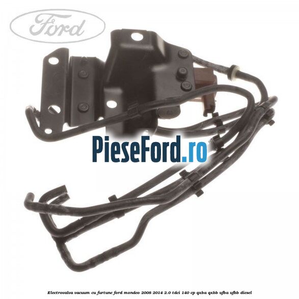 Electrovalva vacuum cu furtune Ford Mondeo 2008-2014 2.0 TDCi 140 cp QXBA, QXBB, UFBA, UFBB diesel