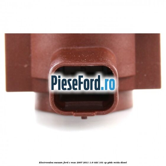 Electrovalva vacuum Ford C-Max 2007-2011 1.6 TDCi 101 cp G8DC, MTDA diesel