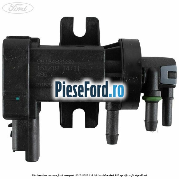 Electrovalva vacuum Ford EcoSport 2019-2023 1.5 TDCi EcoBlue 4x4 125 cp ZTJA, ZTJB, ZTJC diesel