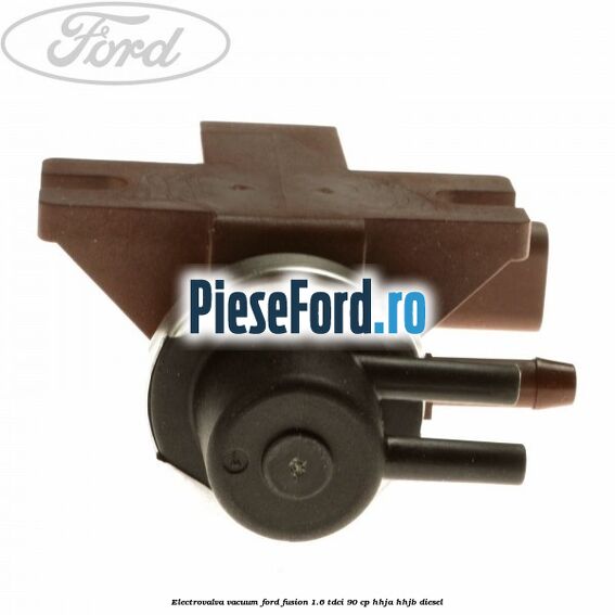 Electrovalva vacuum Ford Fusion 1.6 TDCi 90 cp HHJA, HHJB diesel