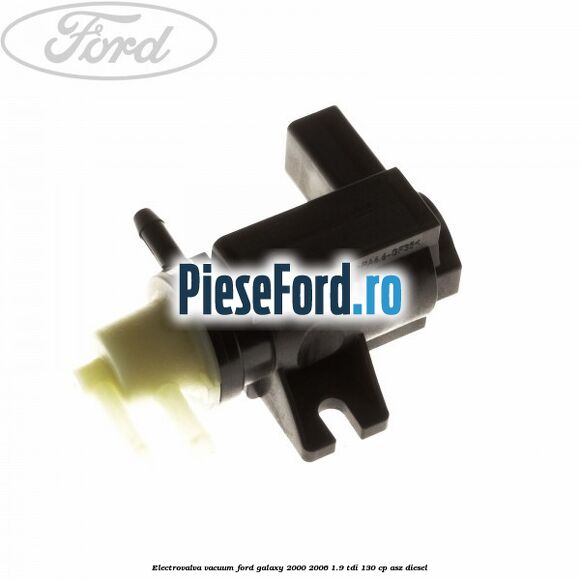 Electrovalva vacuum Ford Galaxy 2000-2006 1.9 TDI 130 cp ASZ diesel