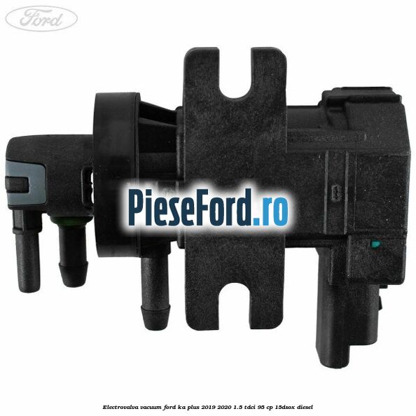 Electrovalva vacuum Ford Ka plus 2019-2020 1.5 TDCI 95 cp 15DSOX diesel