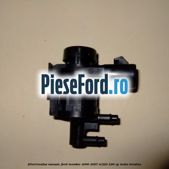 Electrovalva vacuum Ford Mondeo 2000-2007 ST220 226 cp Electrovalva vacuum Ford Mondeo 2000-2007 ST220 226 cp MEBA benzina