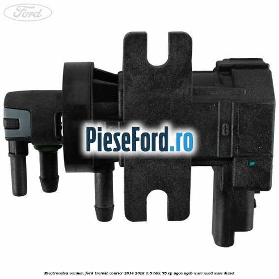 Electrovalva vacuum Ford Transit Courier 2014-2018 1.5 TDCi 75 cp UGCA, UGCB, XUCC, XUCD, XUCE diesel