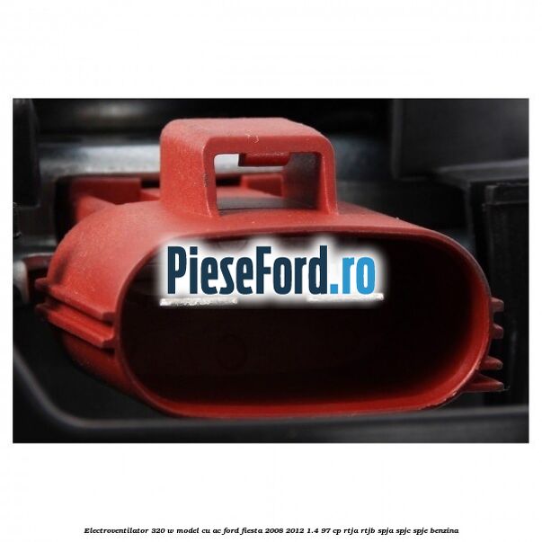 Electroventilator 320 W model cu AC Ford Fiesta 2008-2012 1.4 97 cp RTJA, RTJB, SPJA, SPJC, SPJE benzina