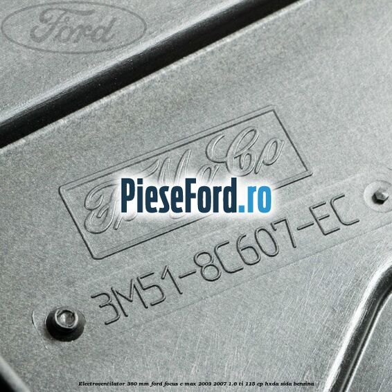 Electroventilator 380 mm Ford Focus C-Max 2003-2007 1.6 Ti 115 cp HXDA, SIDA benzina