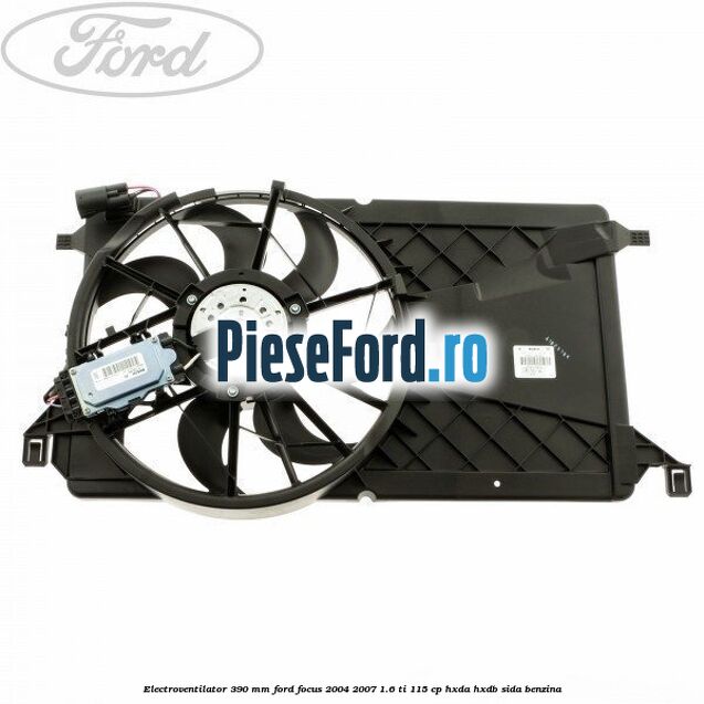 Electroventilator 390 MM Ford Focus 2004-2007 1.6 Ti 115 cp