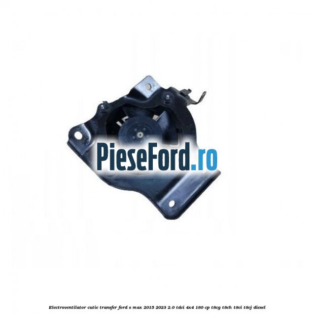 Electroventilator cutie transfer Ford S-Max 2015-2023 2.0 TDCi 4x4 180 cp T8CG, T8CH, T8CI, T8CJ diesel