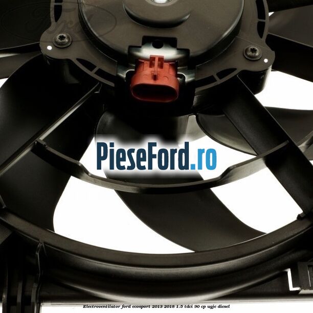 Electroventilator Ford EcoSport 2013-2018 1.5 TDCi 90 cp Electroventilator Ford EcoSport 2013-2018 1.5 TDCi 90 cp UGJE diesel