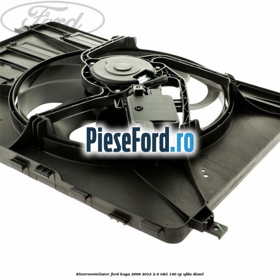 Electroventilator Ford Kuga 2008-2012 2.0 TDCI 140 cp Electroventilator Ford Kuga 2008-2012 2.0 TDCI 140 cp UFDA diesel