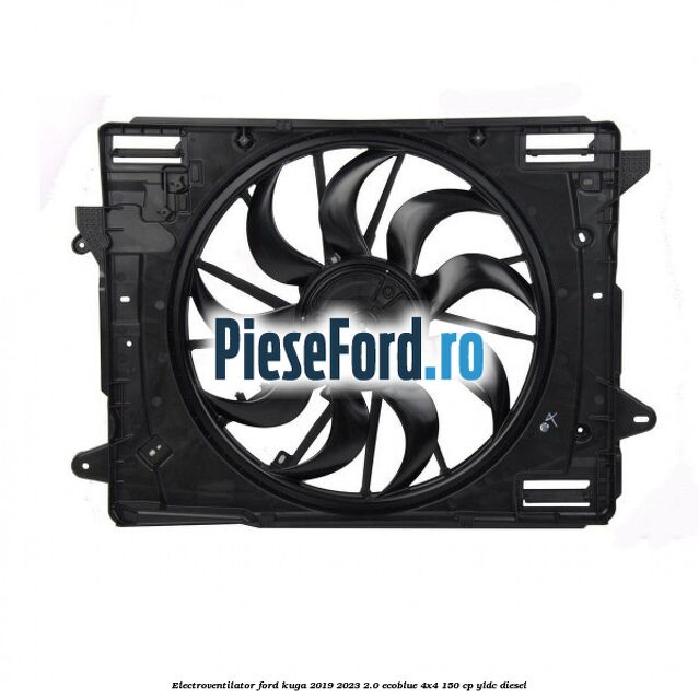 Electroventilator Ford Kuga 2019-2023 2.0 EcoBlue 4x4 150 cp YLDC diesel