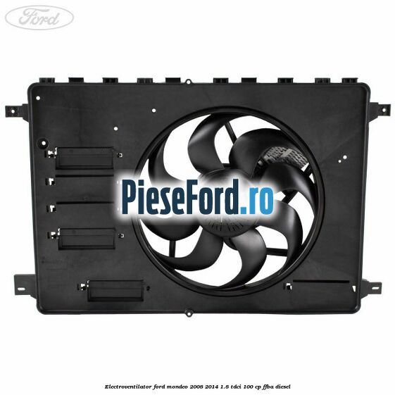Electroventilator Ford Mondeo 2008-2014 1.8 TDCi 100 cp Electroventilator Ford Mondeo 2008-2014 1.8 TDCi 100 cp FFBA diesel