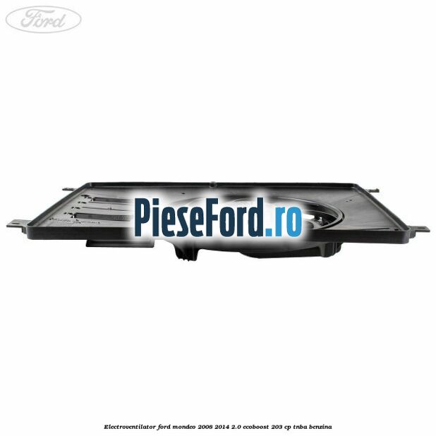 Electroventilator Ford Mondeo 2008-2014 2.0 EcoBoost 203 cp TNBA benzina
