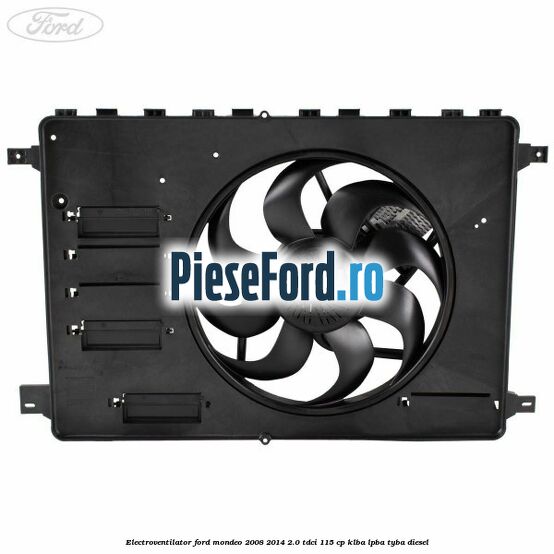 Electroventilator Ford Mondeo 2008-2014 2.0 TDCi 115 cp KLBA, LPBA, TYBA diesel