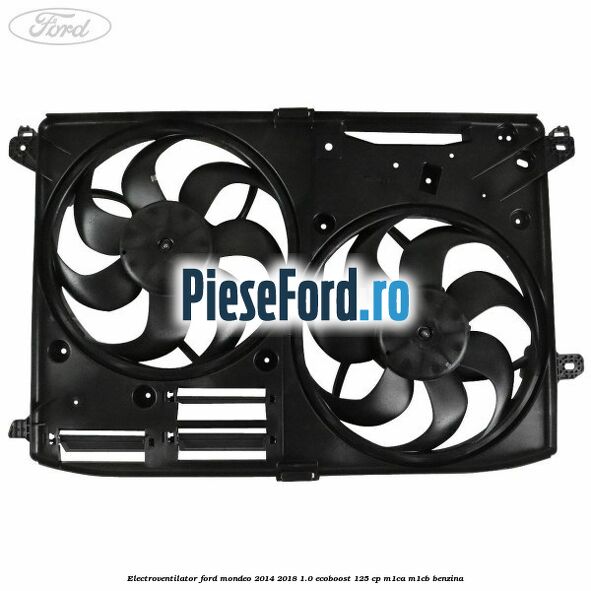 Electroventilator Ford Mondeo 2014-2018 1.0 EcoBoost 125 cp M1CA, M1CB benzina