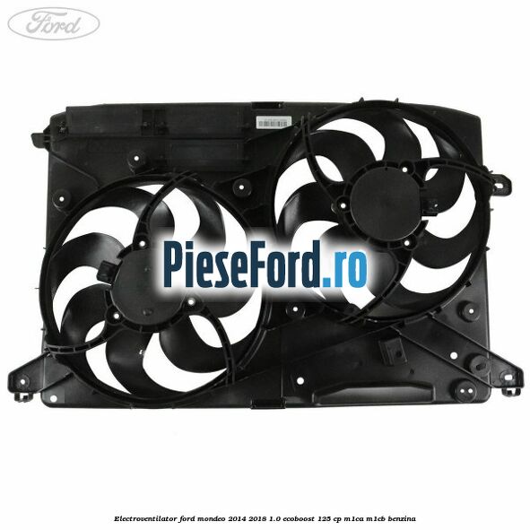 Electroventilator Ford Mondeo 2014-2018 1.0 EcoBoost 125 cp M1CA, M1CB benzina