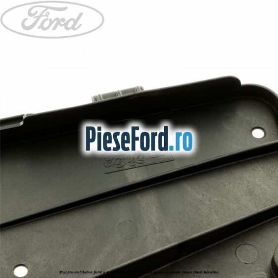 Electroventilator Ford S-Max 2007-2014 2.0 145 cp AOWA, AOWB, TBWA, TBWB benzina