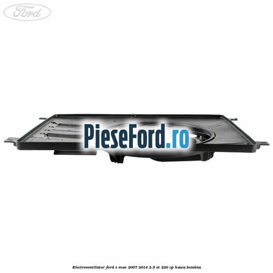 Electroventilator Ford S-Max 2007-2014 2.5 ST 220 cp HUWA benzina