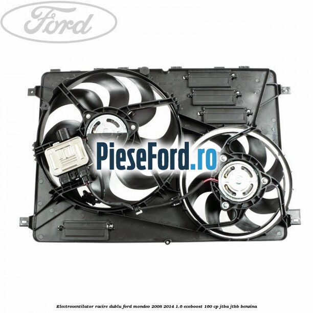 Electroventilator racire dublu Ford Mondeo 2008-2014 1.6 EcoBoost 160 cp JTBA, JTBB benzina
