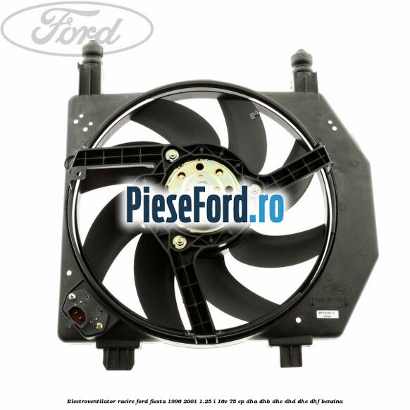 Electroventilator racire Ford Fiesta 1996-2001 1.25 i 16V 75 cp DHA, DHB, DHC, DHD, DHE, DHF benzina