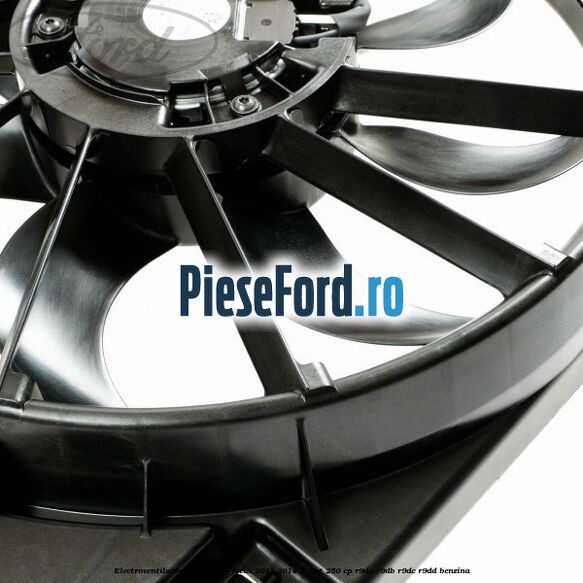 Electroventilator racire Ford Focus 2011-2014 2.0 ST 250 cp Electroventilator racire Ford Focus 2011-2014 2.0 ST 250 cp R9DA, R9DB, R9DC, R9DD benzina
