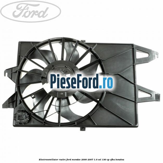 Electroventilator racire Ford Mondeo 2000-2007 1.8 SCi 130 cp CFBA benzina