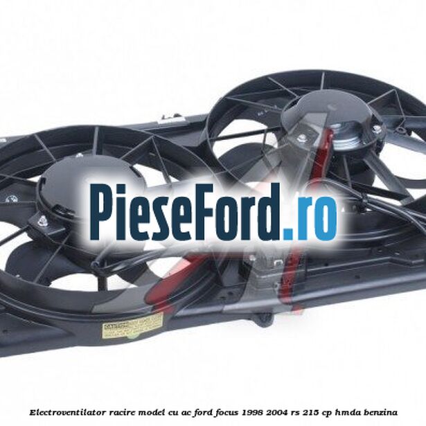 Electroventilator racire model cu AC Ford Focus 1998-2004 RS 215 cp HMDA benzina