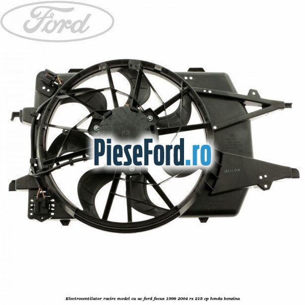 Electroventilator racire model cu AC Ford Focus 1998-2004 RS 215 cp HMDA benzina
