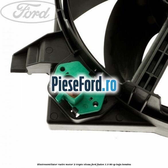 Electroventilator racire motor, 2 trepte viteza Ford Fusion 1.3 60 cp BAJA benzina