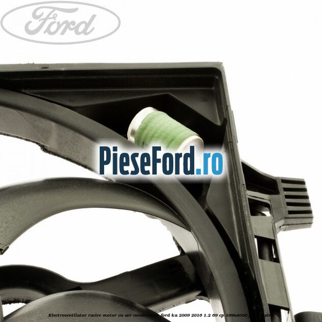 Electroventilator racire motor, cu aer conditionat Ford Ka 2009-2016 1.2 69 cp 169A4000, FP4 benzina