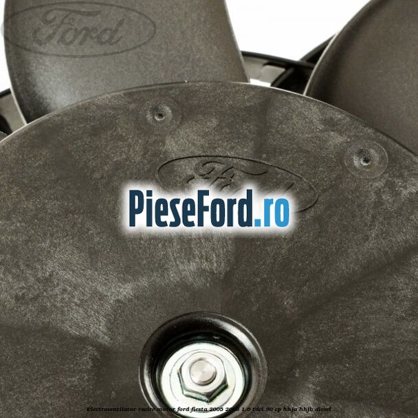 Electroventilator racire motor Ford Fiesta 2005-2008 1.6 TDCi 90 cp HHJA, HHJB diesel