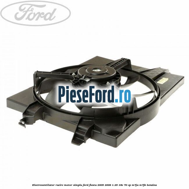 Electroventilator racire motor, simplu Ford Fiesta 2005-2008 1.25 16V 70 cp Electroventilator racire motor, simplu Ford Fiesta 2005-2008 1.25 16V 70 cp M7JA, M7JB benzina