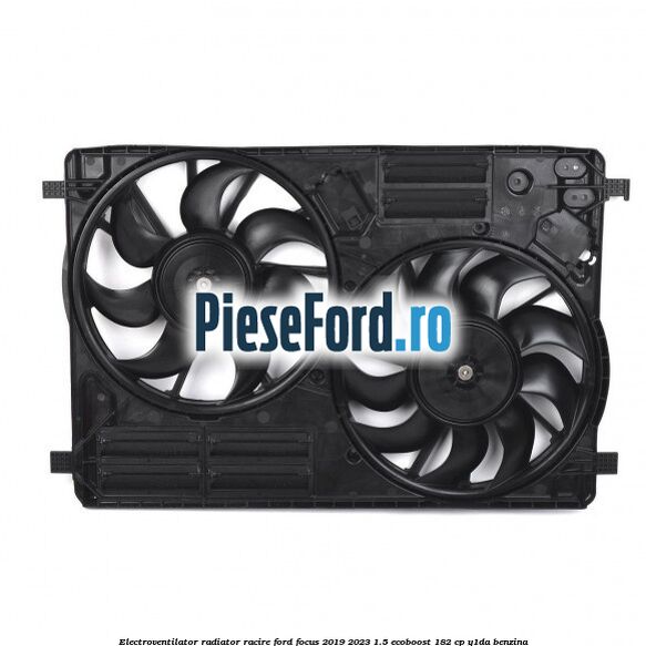 Electroventilator radiator racire Ford Focus 2019-2023 1.5 EcoBoost 182 cp Y1DA benzina